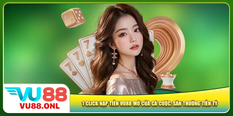 1-click-nap-tien-vu88-mo-cua-ca-cuoc-san-thuong-tien-ty