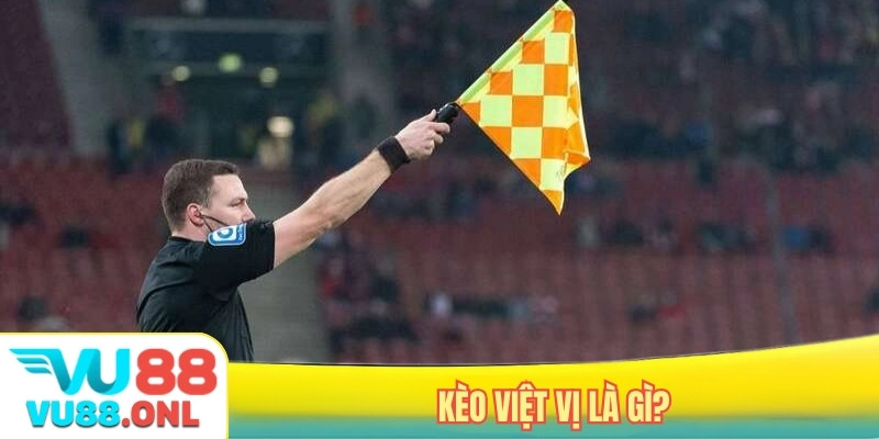Kèo việt vị là gì?