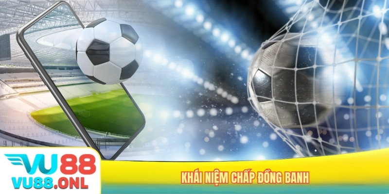 Khái niệm chấp đồng banh