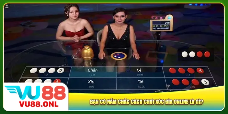 Bạn có nắm chắc cách chơi xóc đĩa online là gì?