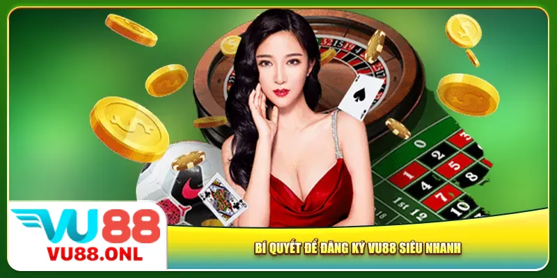 Bí quyết để đăng ký Vu88 siêu nhanh