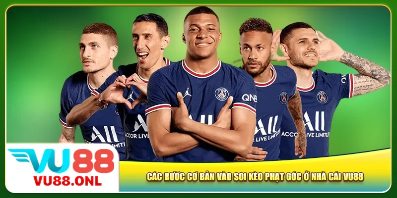 Các bước cơ bản vào soi kèo phạt góc ở nhà cái Vu88
