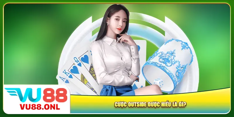 Cược Outside được hiểu là gì?