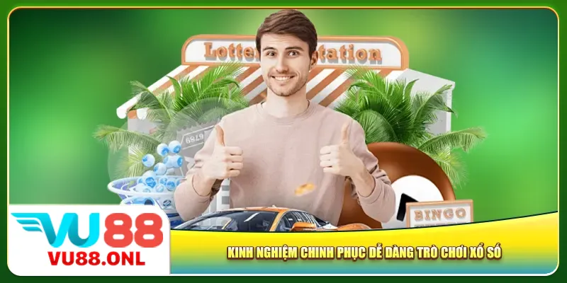 Kinh nghiệm chinh phục dễ dàng trò chơi xổ số