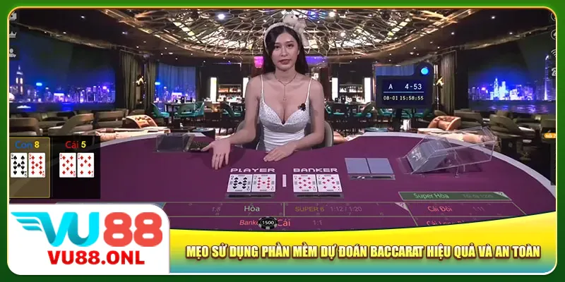 Mẹo sử dụng phần mềm dự đoán Baccarat hiệu quả và an toàn