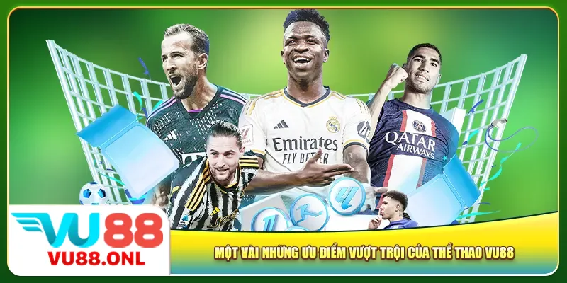 Một vài những ưu điểm vượt trội của thể thao Vu88