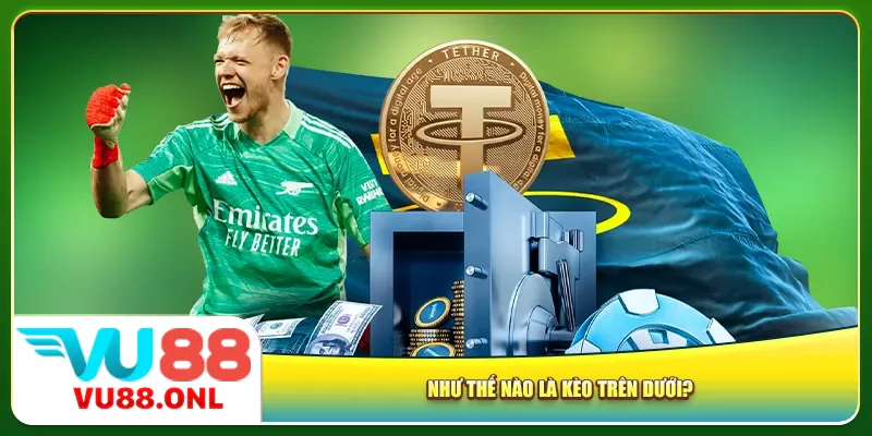 Như thế nào là kèo trên dưới?