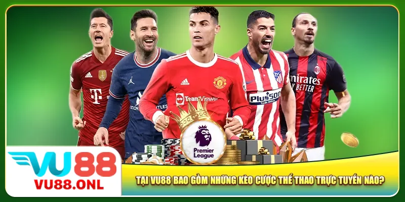Tại Vu88 bao gồm những kèo cược thể thao trực tuyến nào?