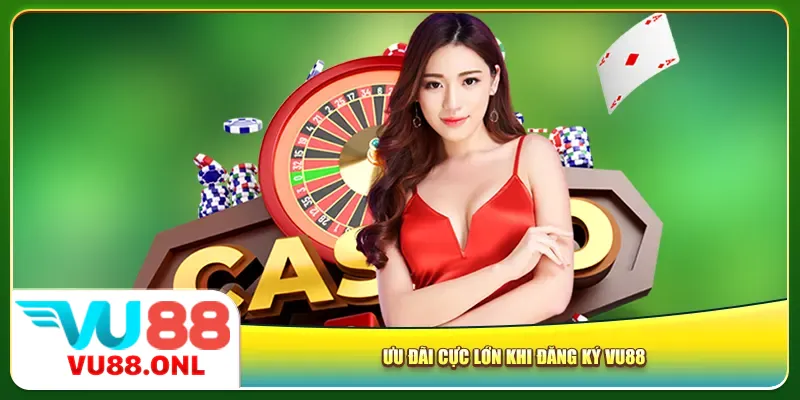 Ưu đãi cực lớn khi đăng ký Vu88